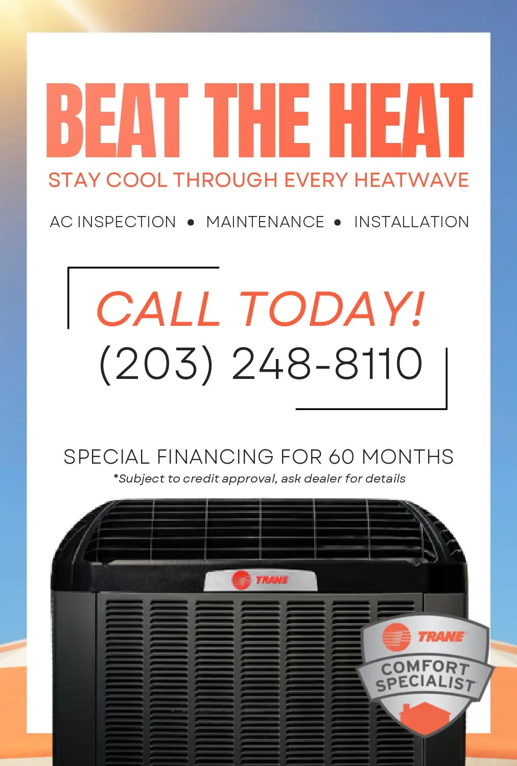 Beat the Heat — AC Inspection, Maintenance & Installation Promotional HVAC flyer reading “Beat the Heat—Stay cool through every heatwave,” offering AC inspection, maintenance, and installation. It says “Call Today! (203) 248-8110” and “Special financing for 60 months (subject to credit approval),” with an image of a Trane outdoor AC unit and a “Trane Comfort Specialist” badge.